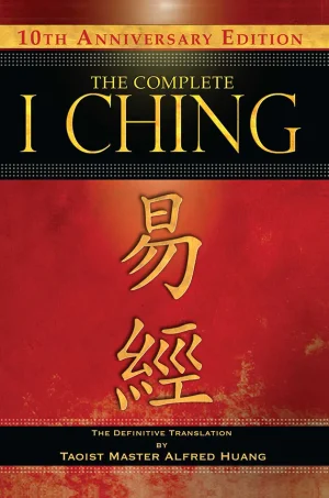 The Complete I Ching: The Definitive Translation by the Taoist Master Alfred Huang