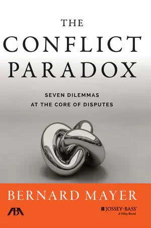 The Conflict Paradox: Seven Dilemmas at the Core of Disputes (1st Edition) (B5)