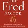 The Fred Factor: How Passion in Your Work and Life Can Turn the Ordinary into the Extraordinary