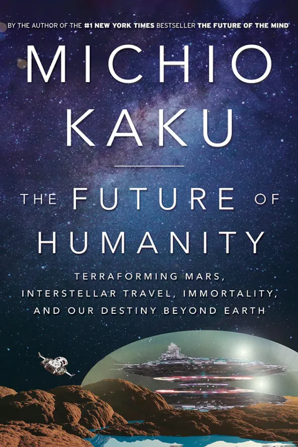 The Future of Humanity: Terraforming Mars, Interstellar Travel, Immortality, and Our Destiny Beyond Earth