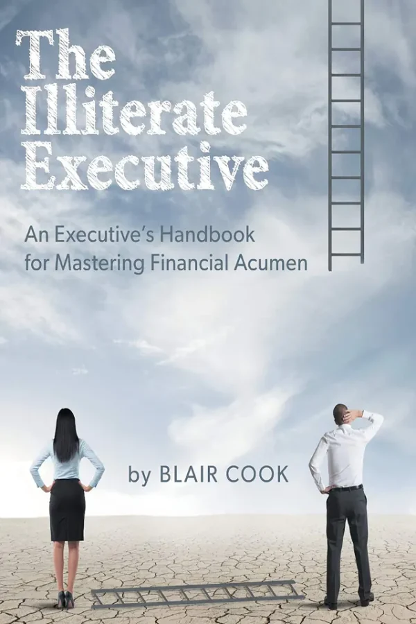 The Illiterate Executive: An Executive’s Handbook for Mastering Financial Acumen (B5)
