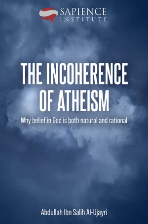 The Incoherence Of Atheism (B5)