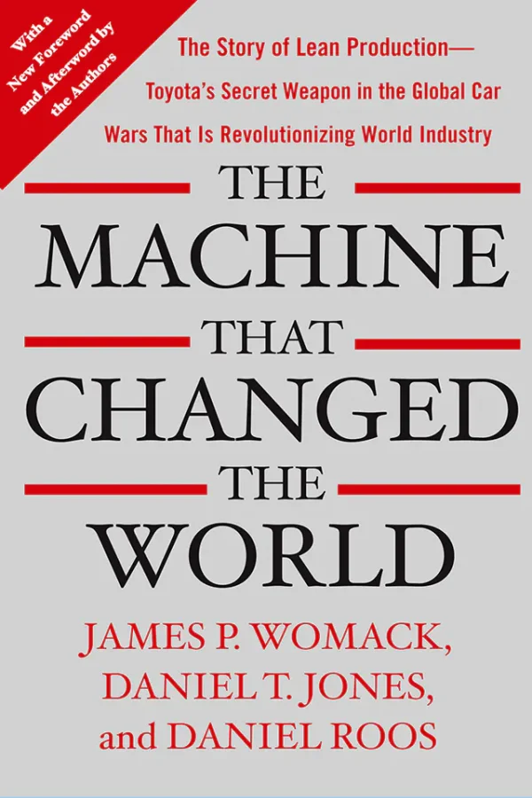 The Machine That Changed the World: The Story of Lean Production-- Toyota's Secret Weapon in the Global Car Wars That Is Now Revolutionizing World ... Wars That Is Revolutionizing World Industry