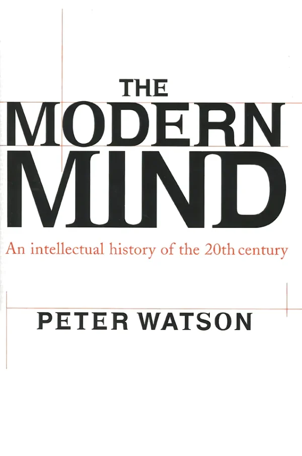 The Modern Mind: An Intellectual History of the 20th Century