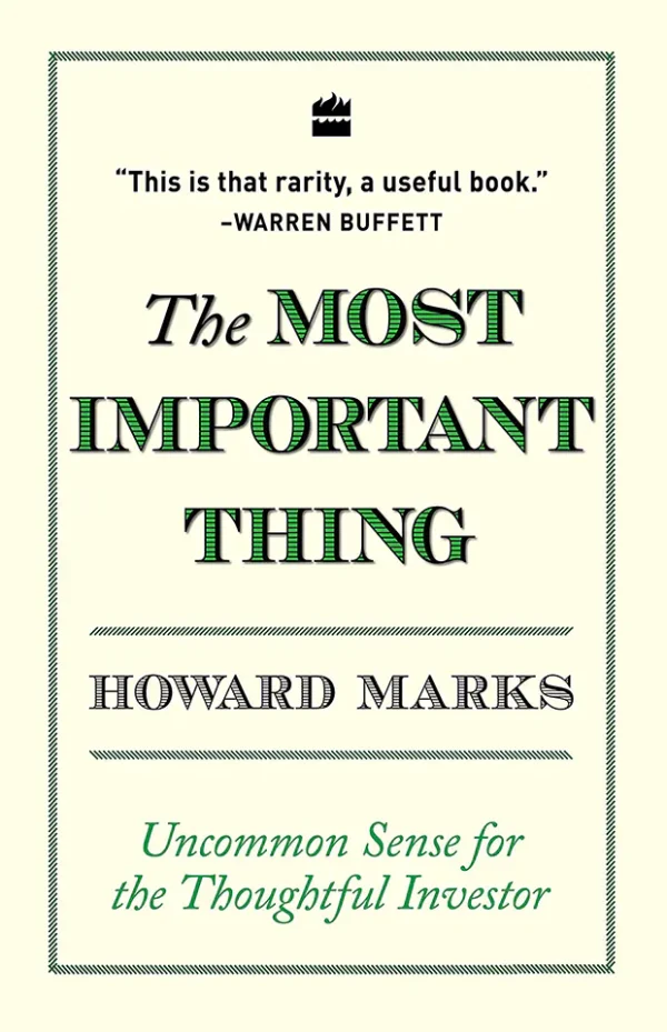 The Most Important Thing: Uncommon Sense for the Thoughtful Investor