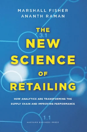 The New Science of Retailing: How Analytics are Transforming the Supply Chain and Improving Performance (B5)