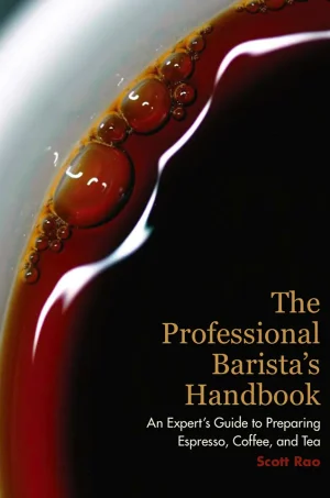 The Professional Barista's Handbook: An Expert Guide to Preparing Espresso, Coffee, and Tea (1st Edition) (B5) (Color)