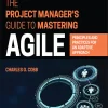 The Project Manager's Guide to Mastering Agile: Principles and Practices for an Adaptive Approach (2nd Edition) (B5) (Color)