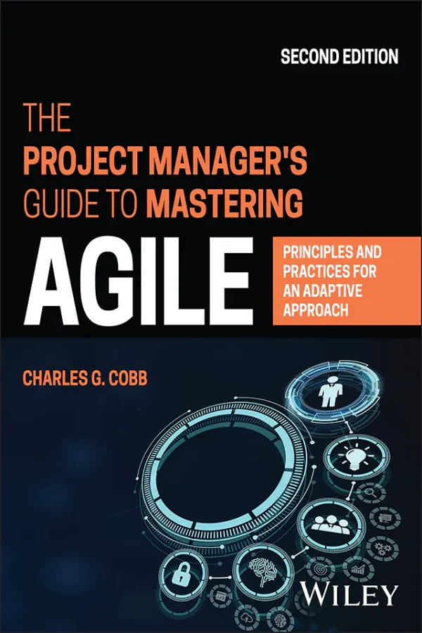 The Project Manager's Guide to Mastering Agile: Principles and Practices for an Adaptive Approach (2nd Edition) (B5) (Color)