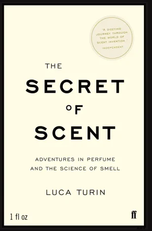 The Secret of Scent: Adventures in Perfume and the Science of Smell (Scan)