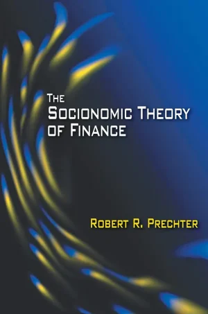 The Socionomic Theory of Finance (1st Edition)
