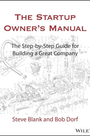 The Startup Owner's Manual: The Step-By-Step Guide for Building a Great Company (1st Edition) (color)