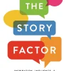 The Story Factor: Inspiration, Influence, and Persuasion Through the Art of Storytelling (Updated with a Bonus Chapter, New Techniques, and New Stories)