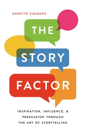 The Story Factor: Inspiration, Influence, and Persuasion Through the Art of Storytelling (Updated with a Bonus Chapter, New Techniques, and New Stories)