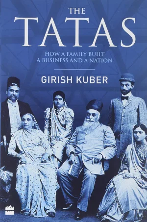 The Tatas: How a Family Built a Business and a Nation