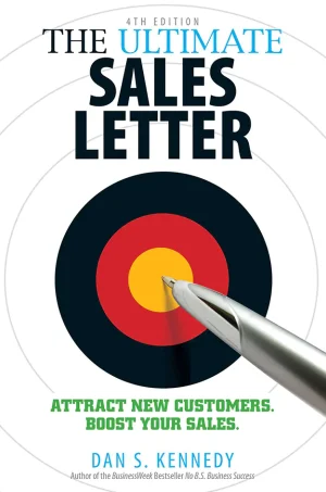 The Ultimate Sales Letter 4Th Edition: Attract New Customers. Boost your Sales
