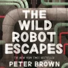 The Wild Robot Escapes (The Wild Robot Series #2)