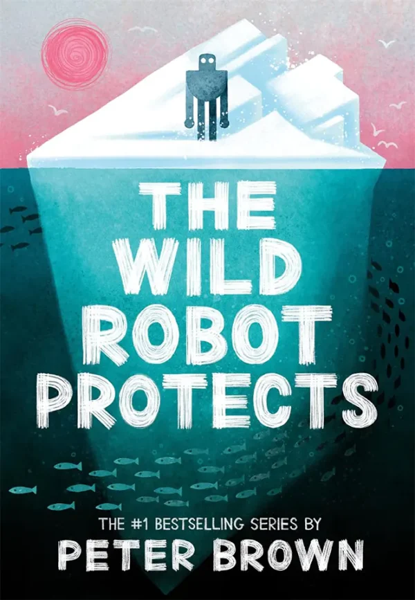 The Wild Robot Protects (The Wild Robot Series #3)