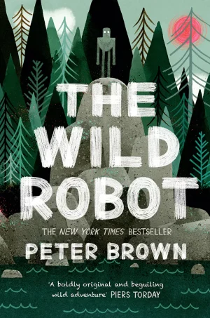 The Wild Robot (The Wild Robot Series #1)