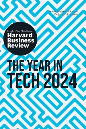 The Year in Tech 2024: The Insights You Need From Harvard Business Review
