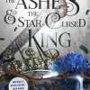 The Ashes & the Star-Cursed King (Crowns of Nyaxia Series #2)
