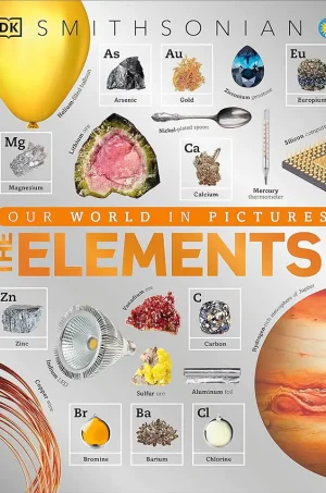 The Elements Book: A Visual Encyclopedia of the Periodic Table (DK Our World in Pictures) (B5) (Graphic) (Color)