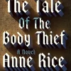 The Tale of the Body Thief (The Vampire Chronicles Series #4)