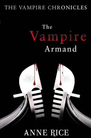 The Vampire Armand (The Vampire Chronicles Series #6)