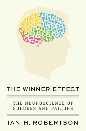 The Winner Effect - The Neuroscience Of Success and Failure