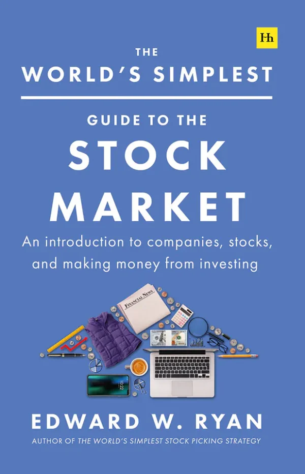 The World's Simplest Guide to the Stock Market: An Introduction to Companies, Stocks, and Making Money from Investing