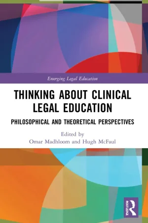 Thinking About Clinical Legal Education: Philosophical and Theoretical Perspectives (ISSN) (1st Edition) (B5)