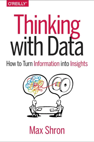 Thinking with Data: How to Turn Information into Insights (1st Edition) (B5)