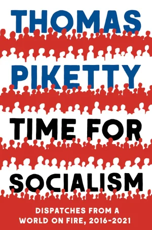 Time for Socialism: Dispatches from a World on Fire