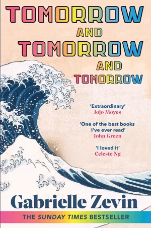 Tomorrow, and Tomorrow, and Tomorrow: A novel