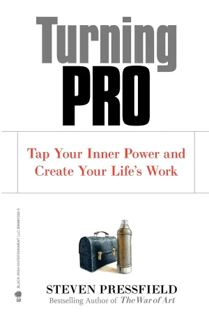 Turning Pro: Tap Your Inner Power and Create Your Life's Work