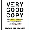 Very Good Copy: 207 Micro-Lessons on Thinking and Writing Like a Copywriter