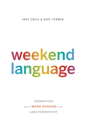 Weekend Language: Presenting with More Stories and Less PowerPoint