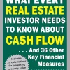 What Every Real Estate Investor Needs to Know About Cash Flow... And 36 Other Key Financial Measures