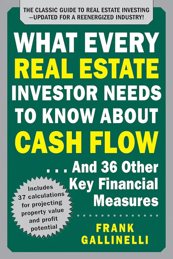 What Every Real Estate Investor Needs to Know About Cash Flow... And 36 Other Key Financial Measures