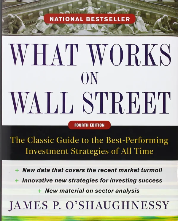 What Works on Wall Street: The Classic Guide to the Best-Performing Investment Strategies of All Time (4th Edition) (B5)