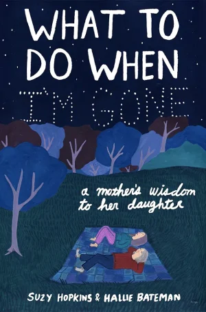 What to Do When I'm Gone: A Mother's Wisdom to Her Daughter (Color)