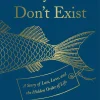 Why Fish Don't Exist: A Story of Loss, Love, and the Hidden Order of Life