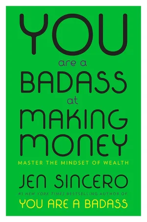 You Are a Badass at Making Money: Master the Mindset of Wealth