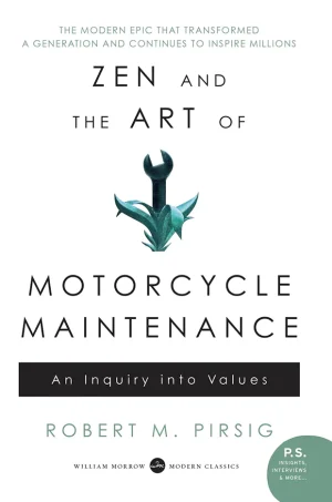 Zen and the Art of Motorcycle Maintenance: An Inquiry Into Values