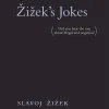 Zizek's Jokes: (Did you hear the one about Hegel and negation?)