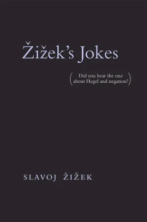Zizek's Jokes: (Did you hear the one about Hegel and negation?)